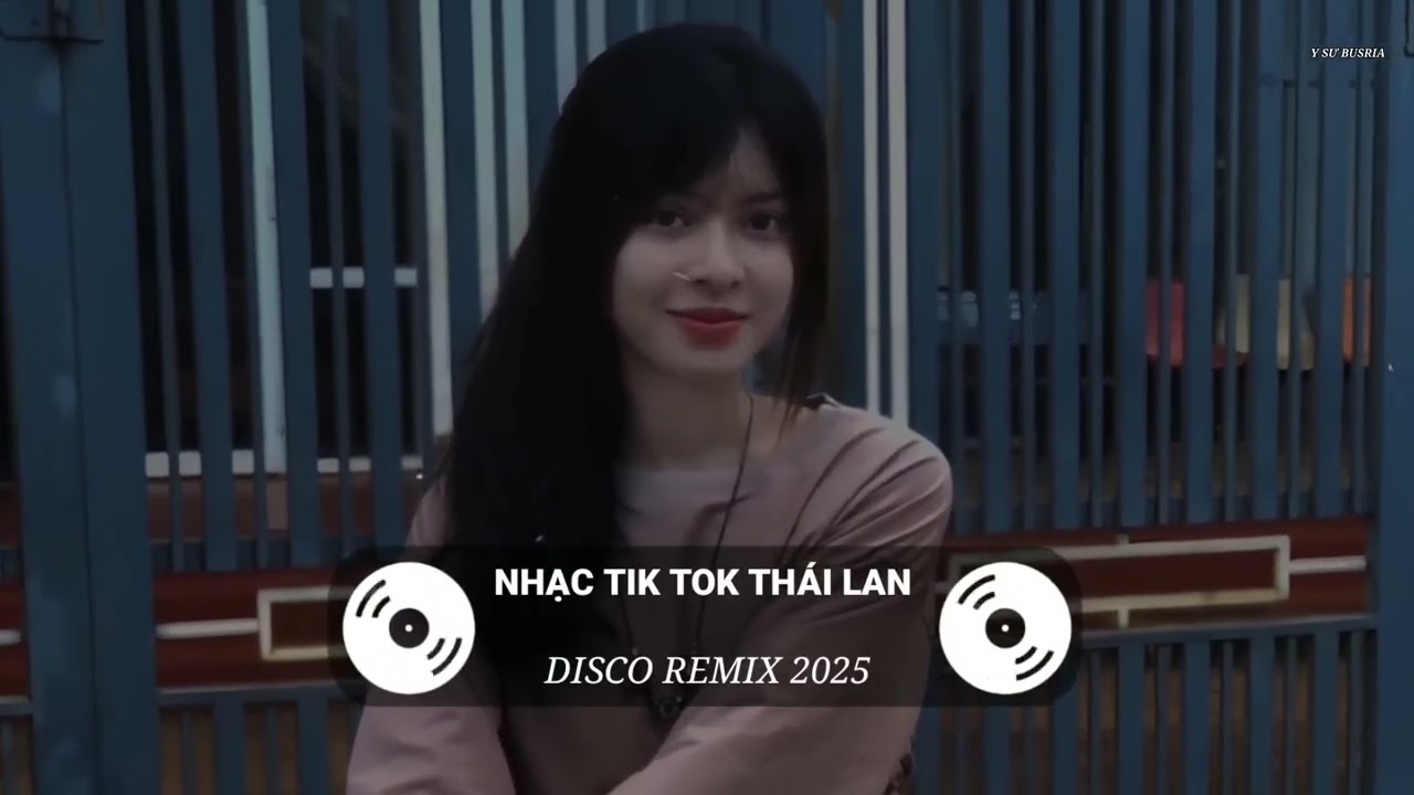 NHẠC TIK TOK THÁI LAN | DISCO REMIX HOT NHẤT  💯 2025 | Y SƯ BUSRIA |