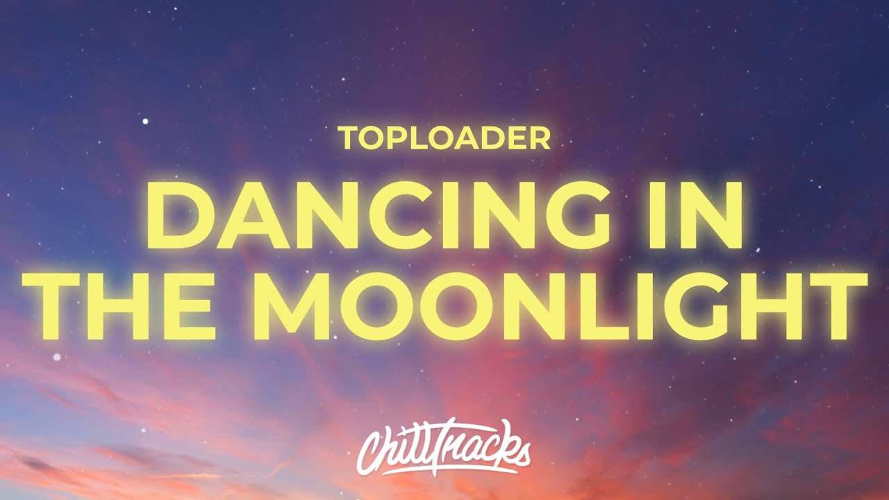 Toploader - Dancing in the Moonlight (Lyrics)