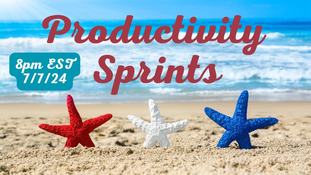 7/7/24 Productivity Sprint