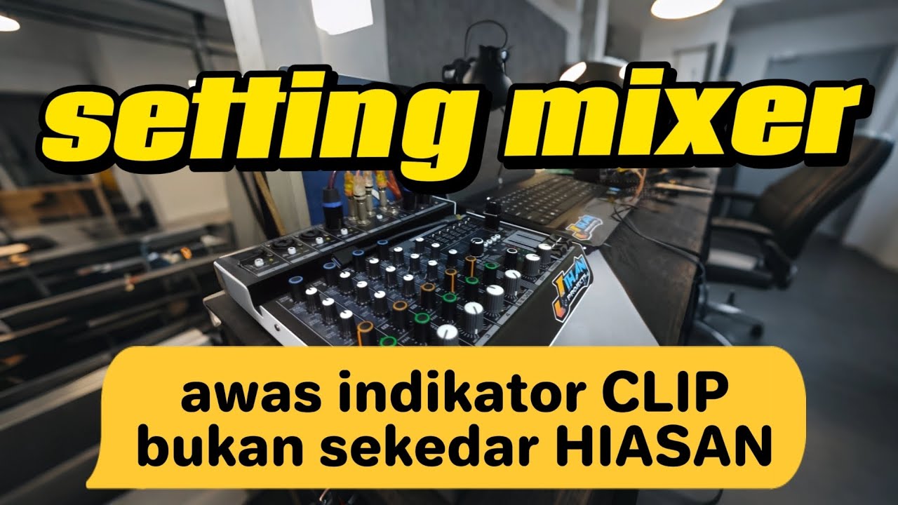 Cara setting mixer yang benar , suara jadi josss