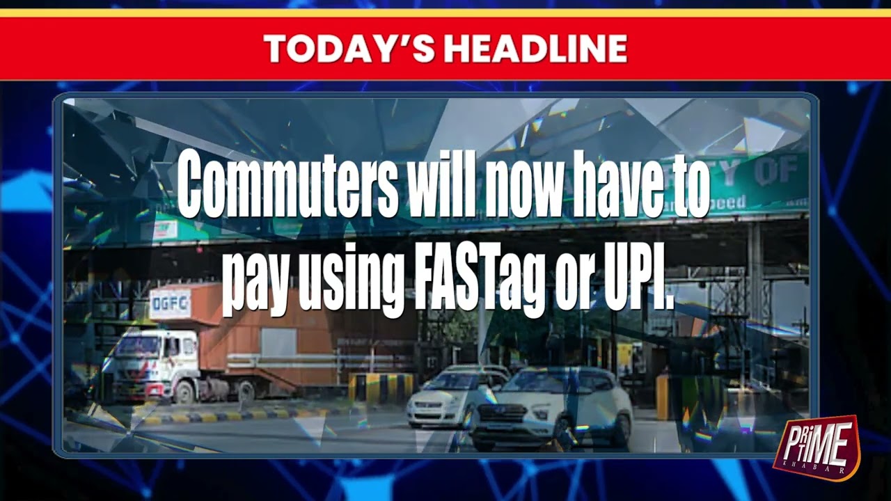Cashless Toll Across India from April 1: FASTag & UPI Mandatory for Payments