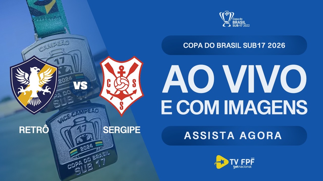 AO VIVO E COM IMAGENS: RETRÔ X SERGIPE | 1ª FASE | COPA DO BRASIL SUB17 2026