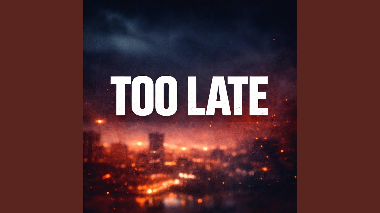 Too Late