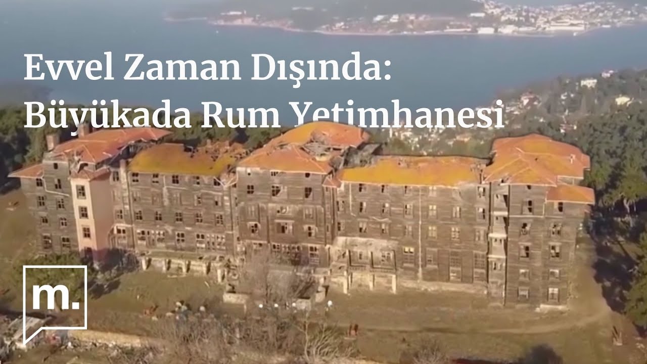 Evvel Zaman Dışında: Büyükada Rum Yetimhanesi