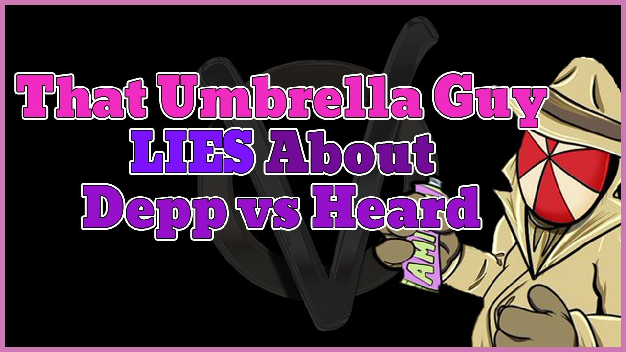 That Umbrella Guy Lies About Depp vs Heard