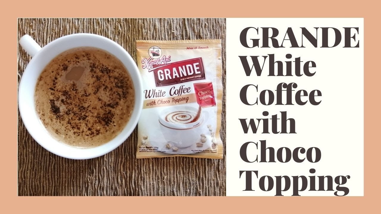 GRANDE White Coffee With Choco Topping | Kopi Kapal Api Grande White Coffee | Instant White Coffee
