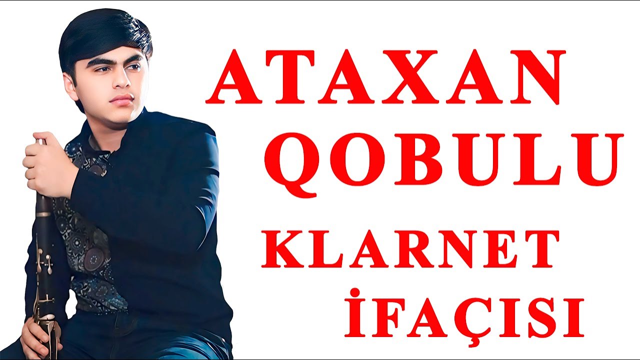KLARNET İFAÇISI ATAXAN QOBULU