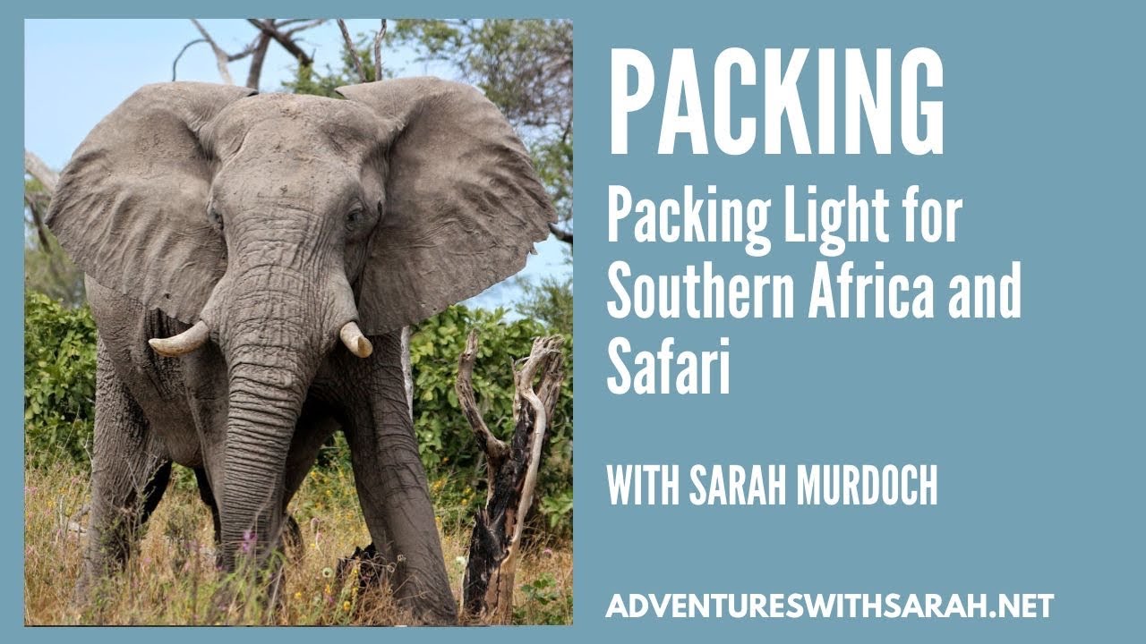 Packing Light for Southern Africa and Safari with Sarah Murdoch