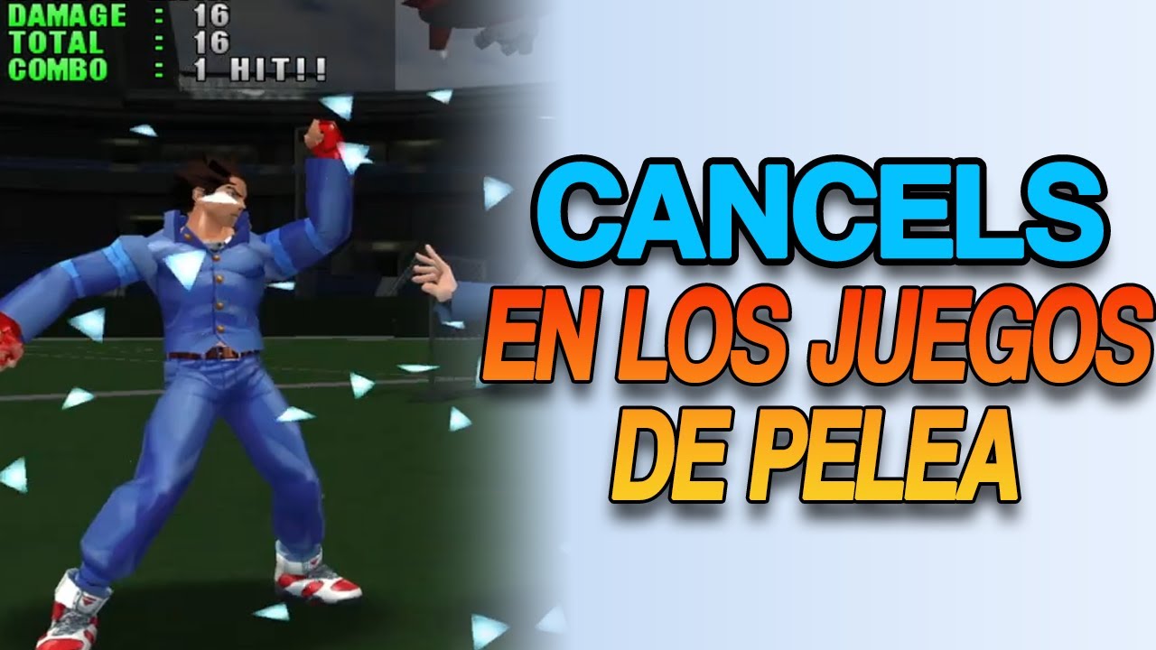 ALGUNOS TIPOS DE CANCELS EN LOS JUEGOS DE PELEA