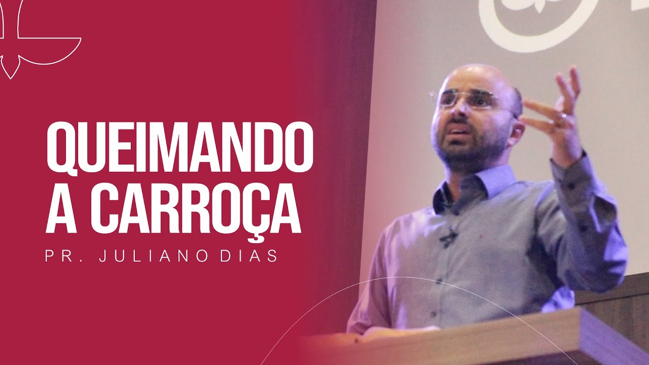 QUEIMANDO A CARROÇA | PR. JULIANO DIAS