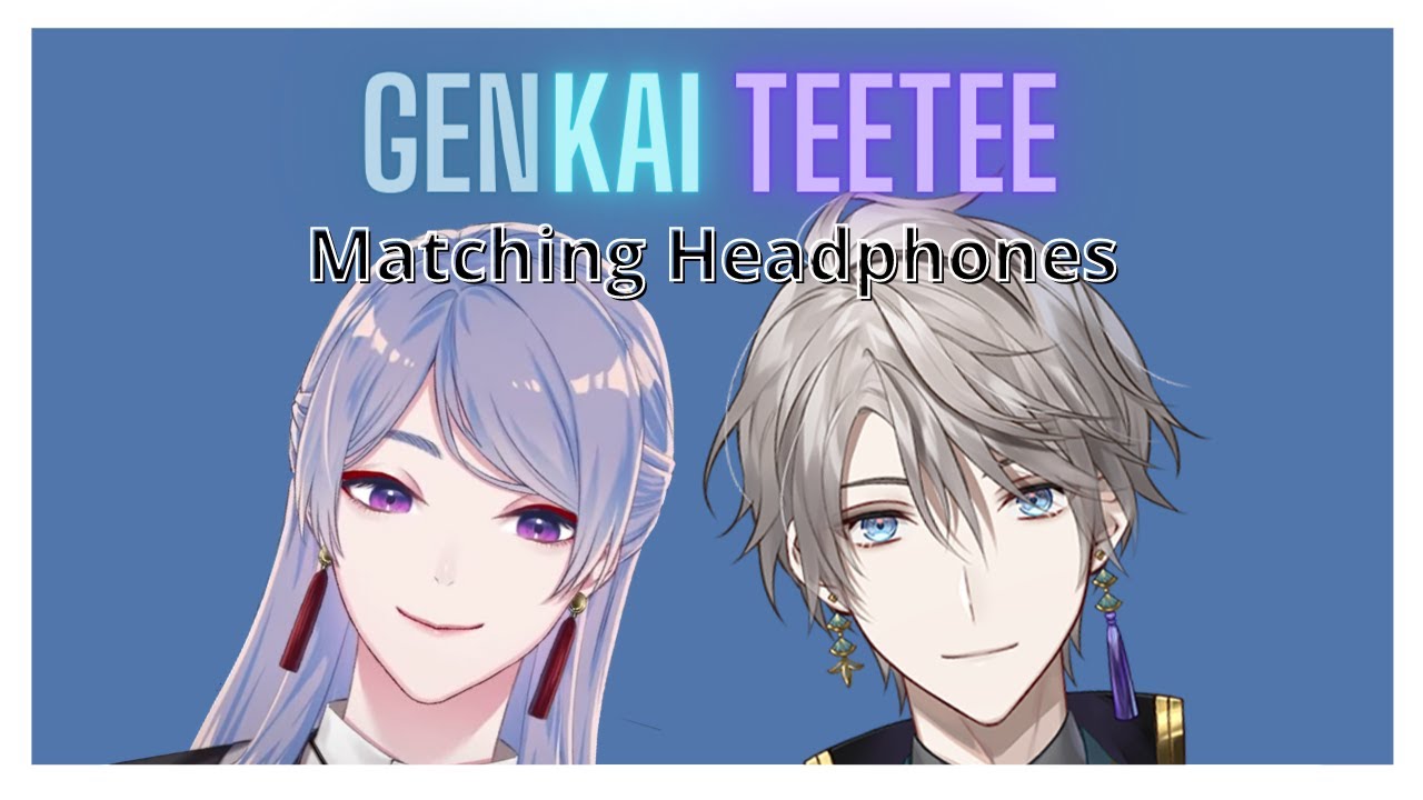 GenKai Teetee - Matching Headphones (Eng Sub)
