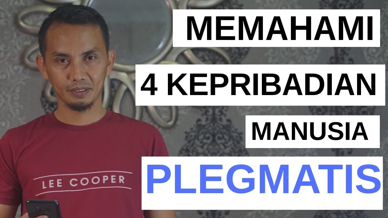 Memahami 4 Kepribadian Manusia edisi PLEGMATIS