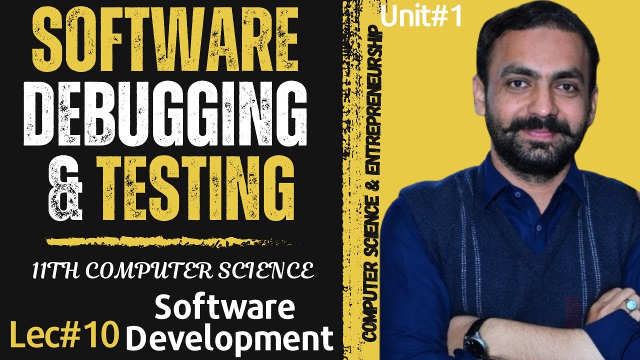 Software Debugging and Testing | Software Development | 11TH Computer Science | Unit 1 - Lec-10