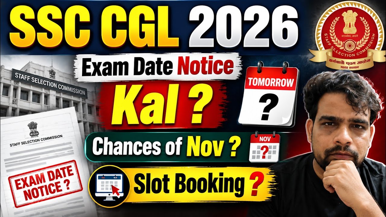 SSC CGL 2026 Exam Date Update | Exam Date Notice Tomorrow? Chances of Nov? Slot Booking Update