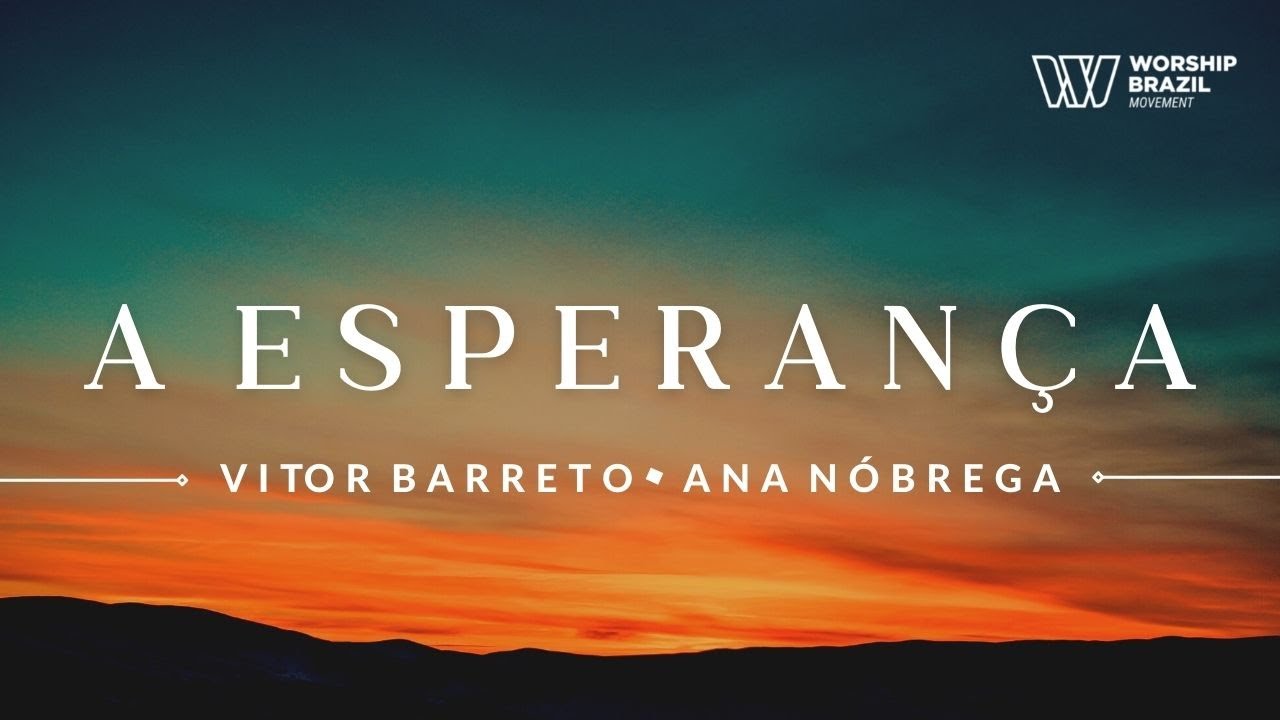 A Esperan&ccedil;a (Living Hope) Vitor Barreto, Ana N&oacute;brega - Lyric Video