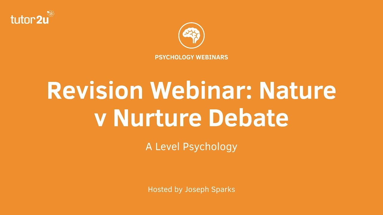 Revision Webinar: Nature v Nurture Debate