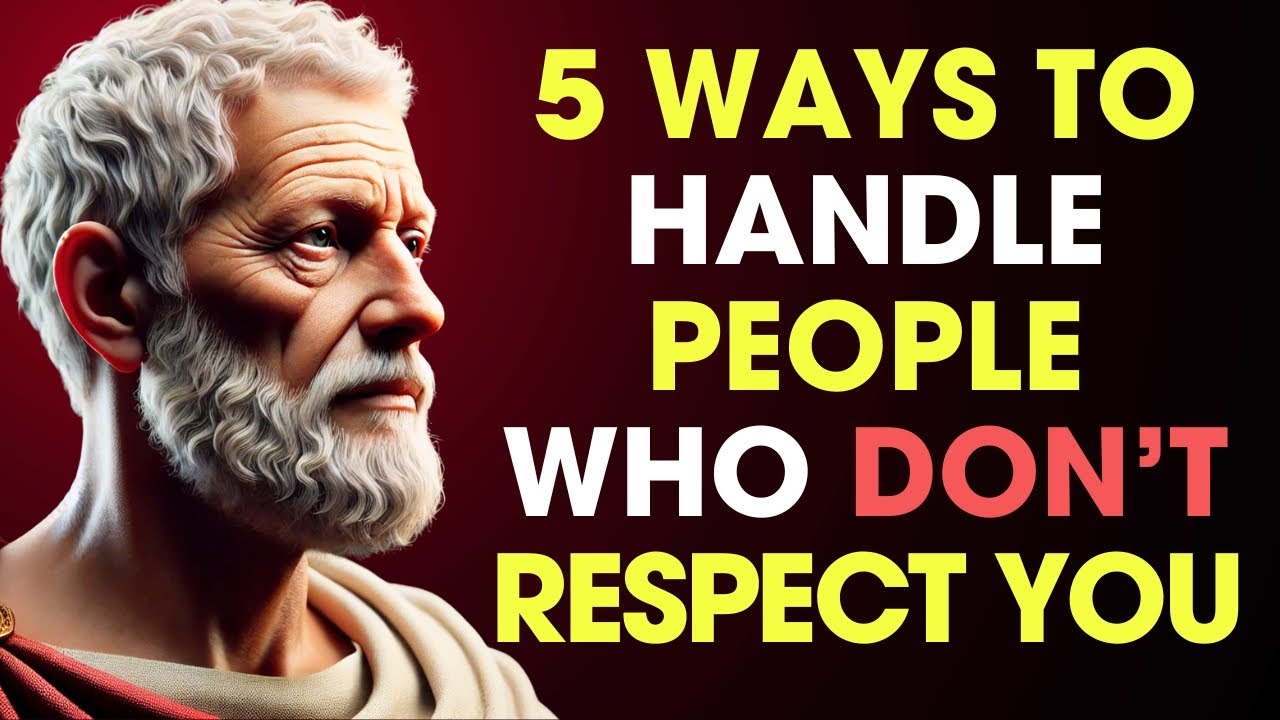 5 Ways to Handle People Who DON'T Respect You | Stoic Philosophy