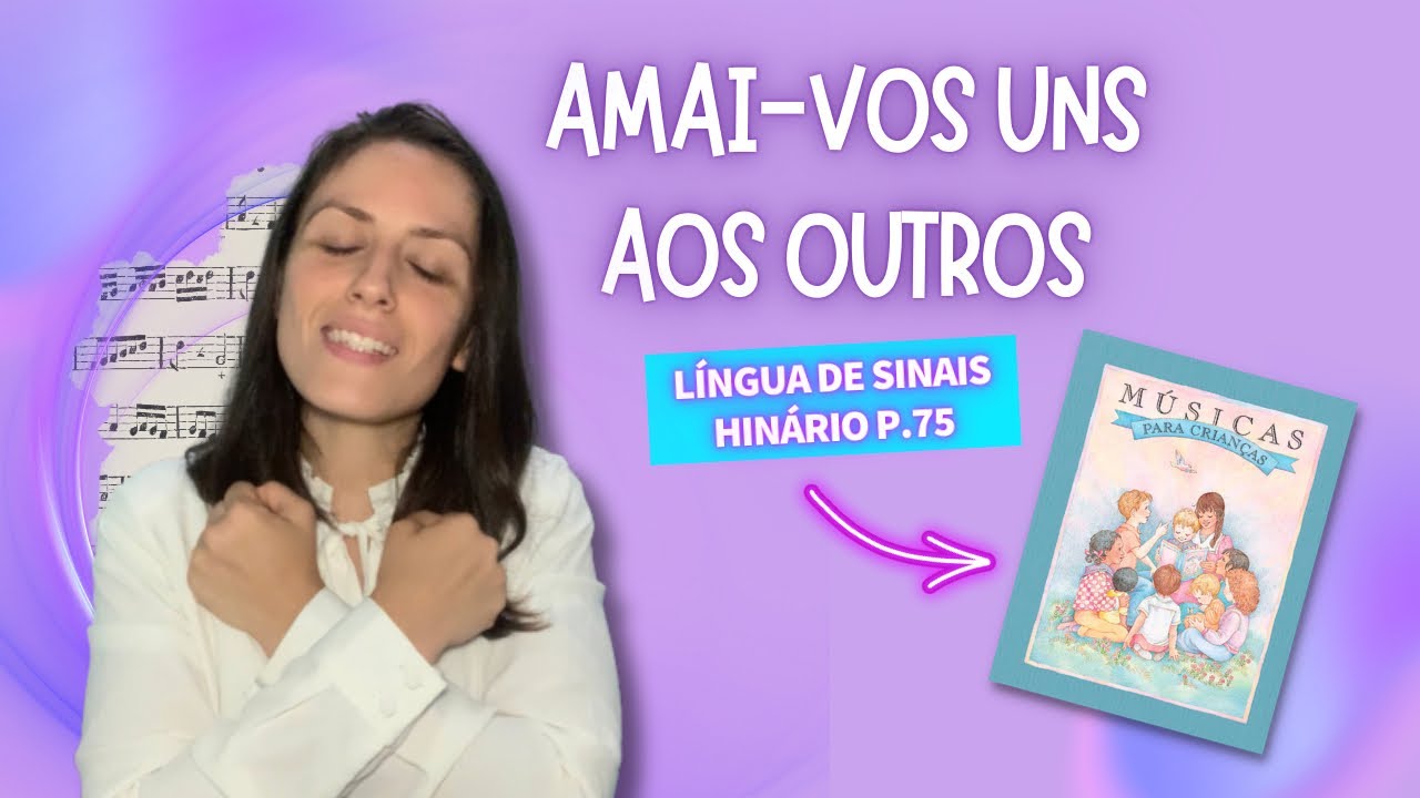 Amai vos Uns Aos Outros - Lingua de sinais do hinário (ASL)