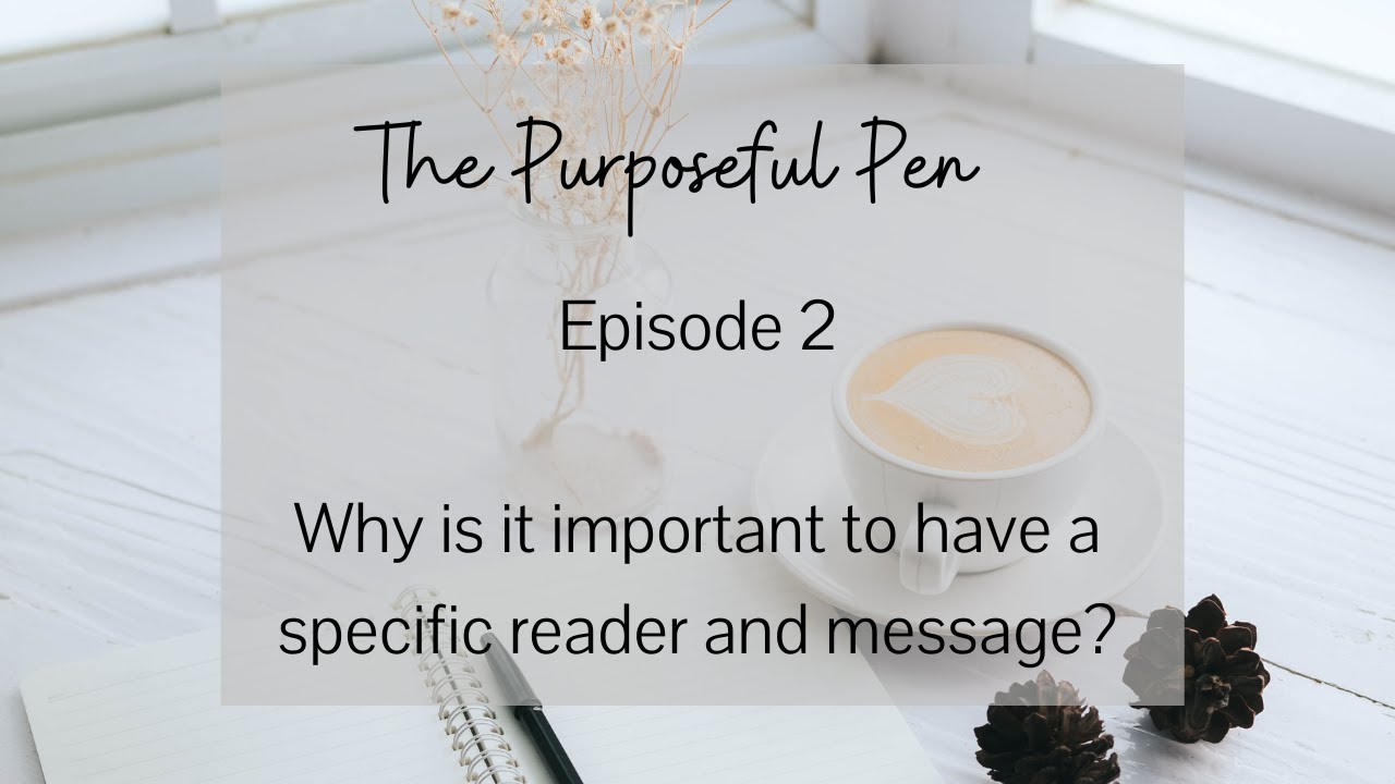Episode 2 - Why having a specific reader and message is important