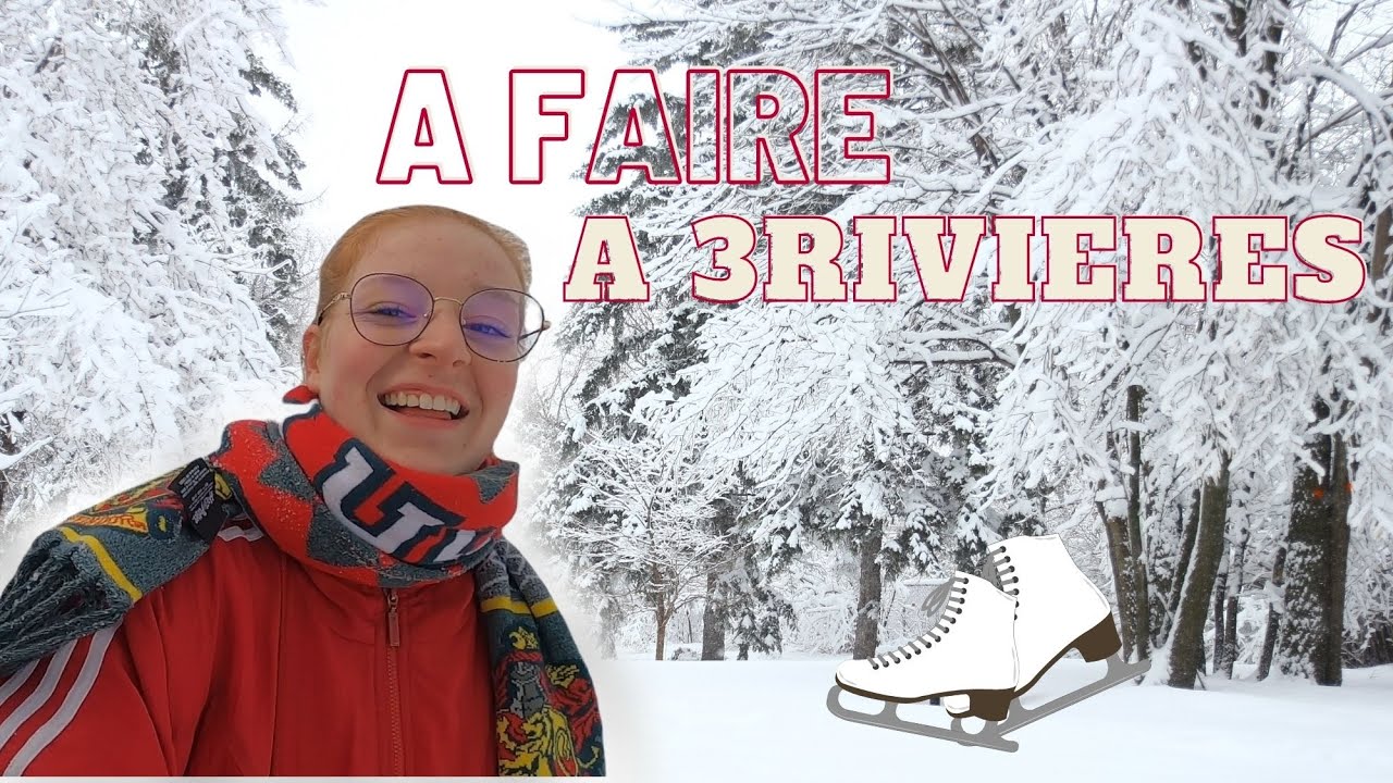 A Faire à Trois-Rivières en Hiver !