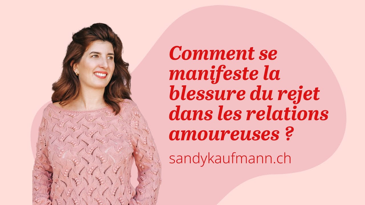 Comment se manifeste la blessure du rejet dans les relations amoureuses?