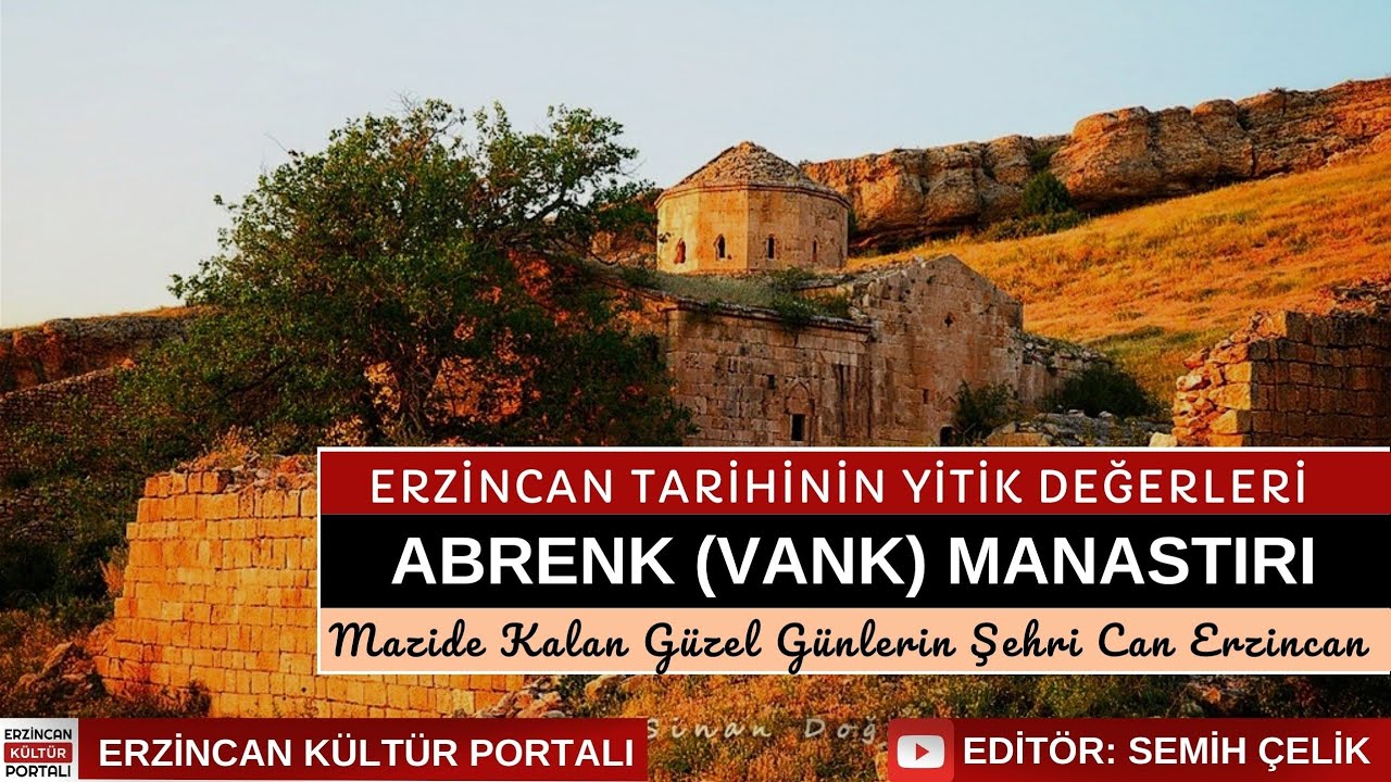 Erzincan Tarihinin Yitik Değerleri-6 | Abrenk (Vank) Manastırı | Erzincan Kültür Portalı | #tercan