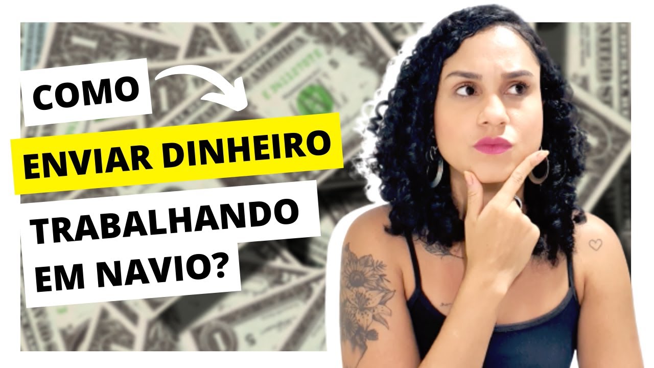 DINHEIRO - Como enviar dinheiro trabalhando em navio? Como usar o cartão?