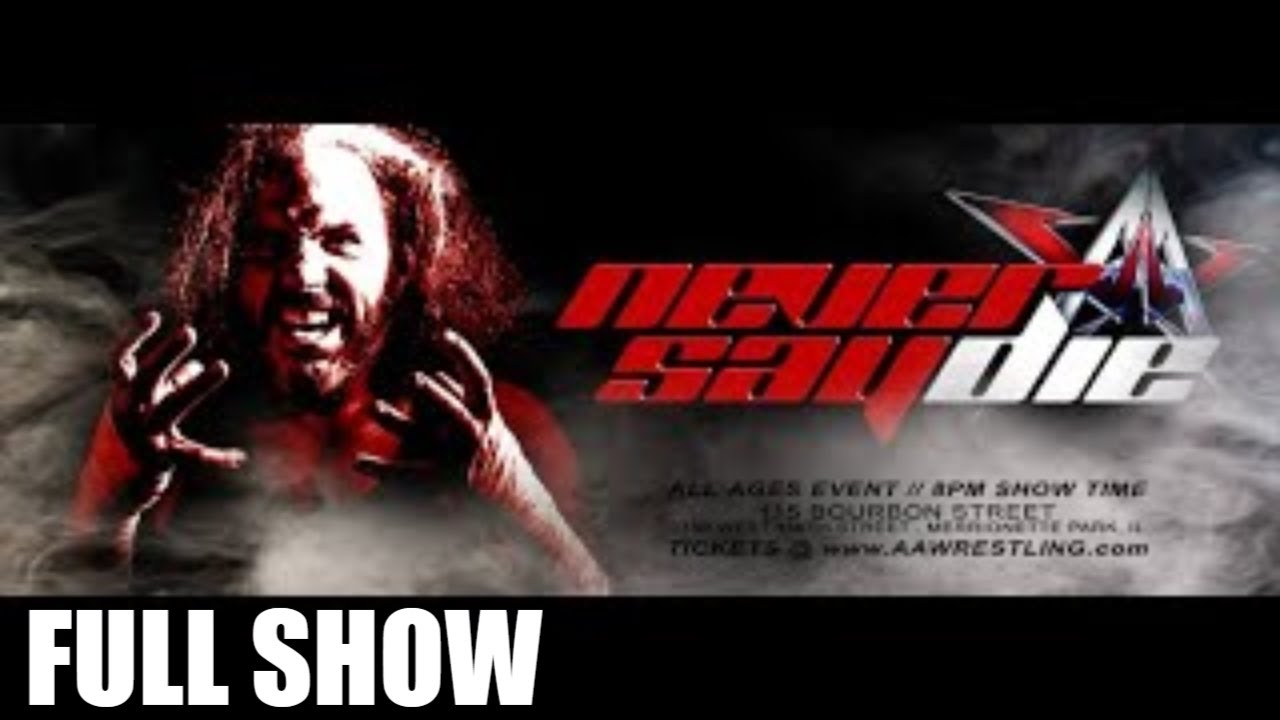 [FREE SHOW] Never Say Die - 11/4/16 | AAW Pro