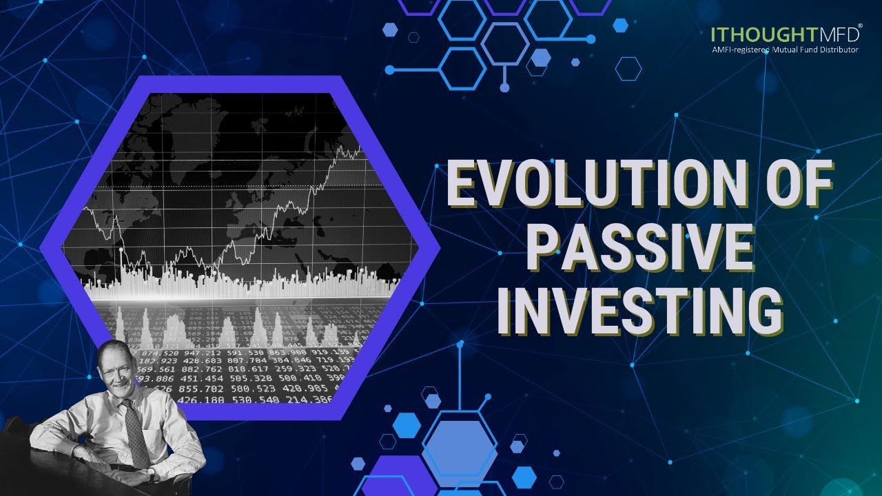 Evolution of Passive Investing | ithoughtmfd