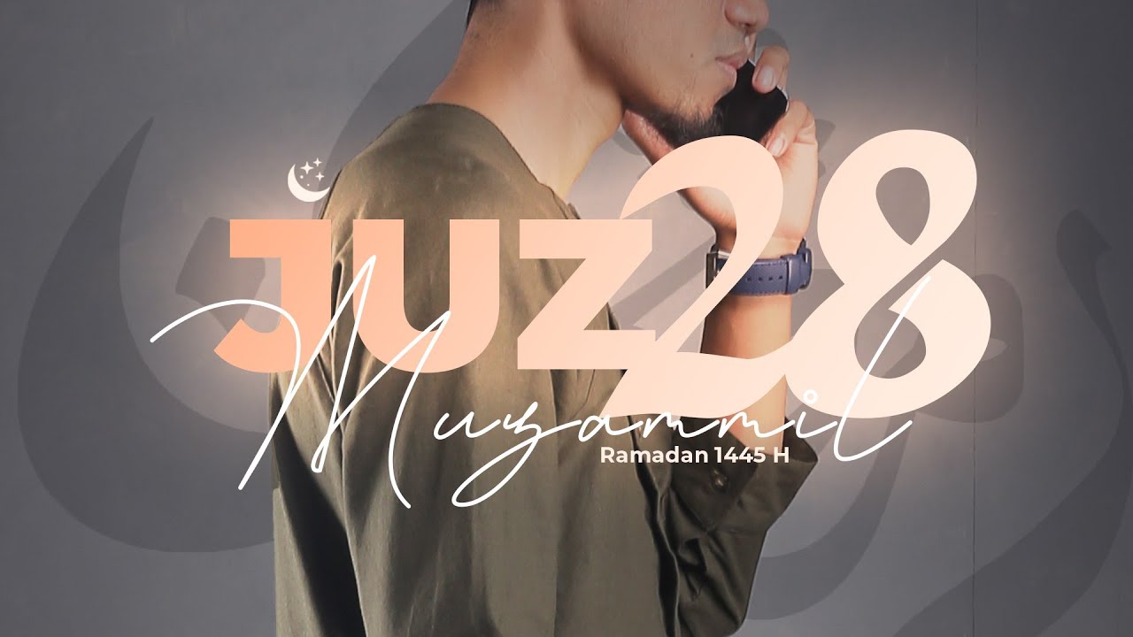 JUZ 28 (2024) - Muzammil Hasballah