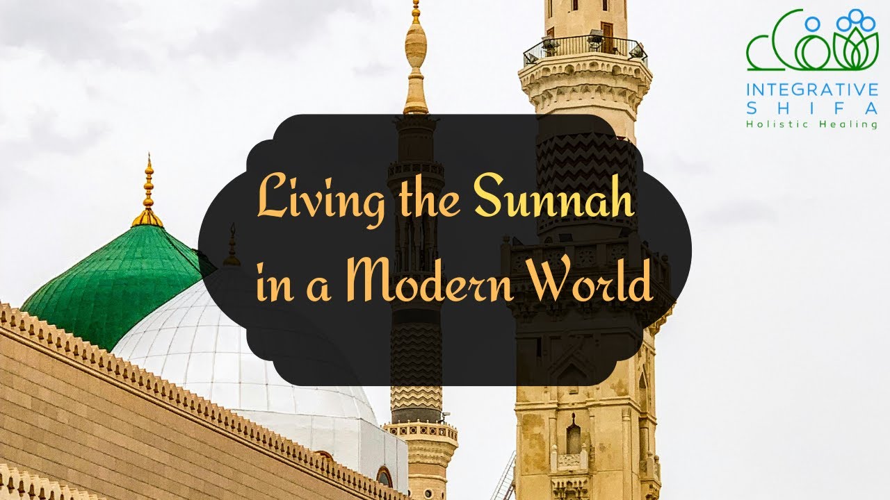 Living the Sunnah in a Modern World - Shaykh Asif Uddin