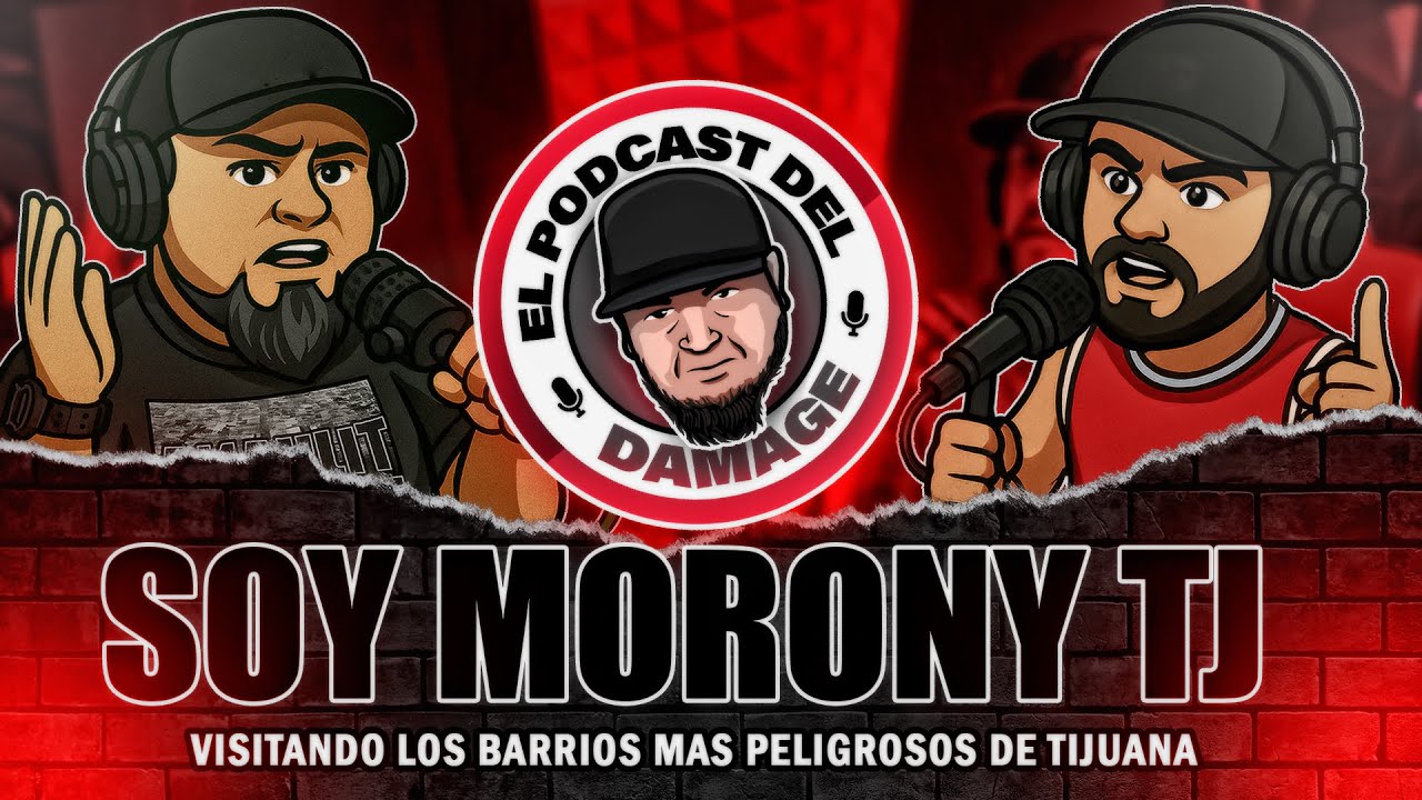 VISITANDO LOS BARRIOS MAS PELIGROSOS  ( @Soymoronytj1696  ) - EL PODCAST DEL DAMAGE EPISODIO #49