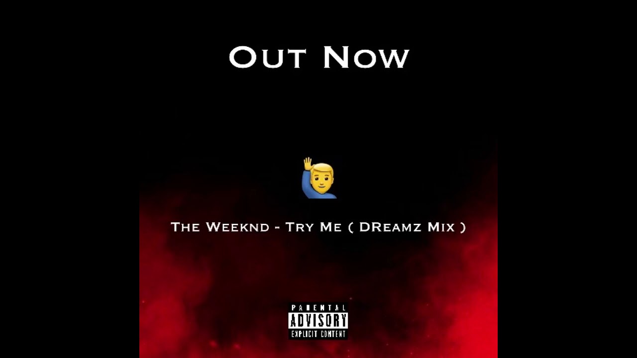 The Weeknd - Try Me ( DReamz Mix )