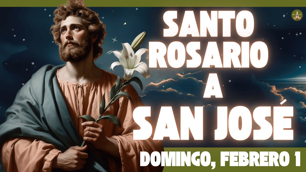 Rosario COMPLETO y Poderoso a SAN JOSÉ (Domingo, Febrero 1)