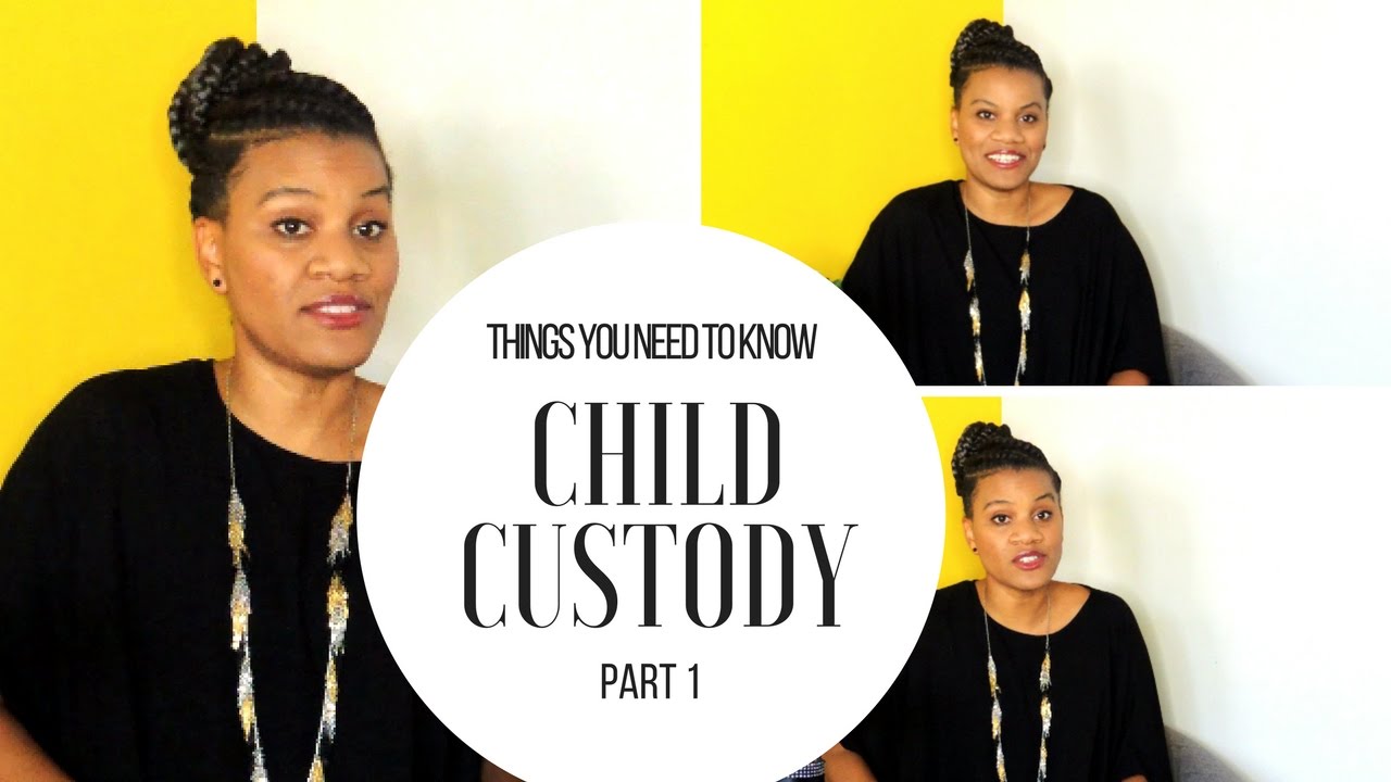 CHILD CUSTODY - BASICS YOU NEED TO KNOW (PART 1)
