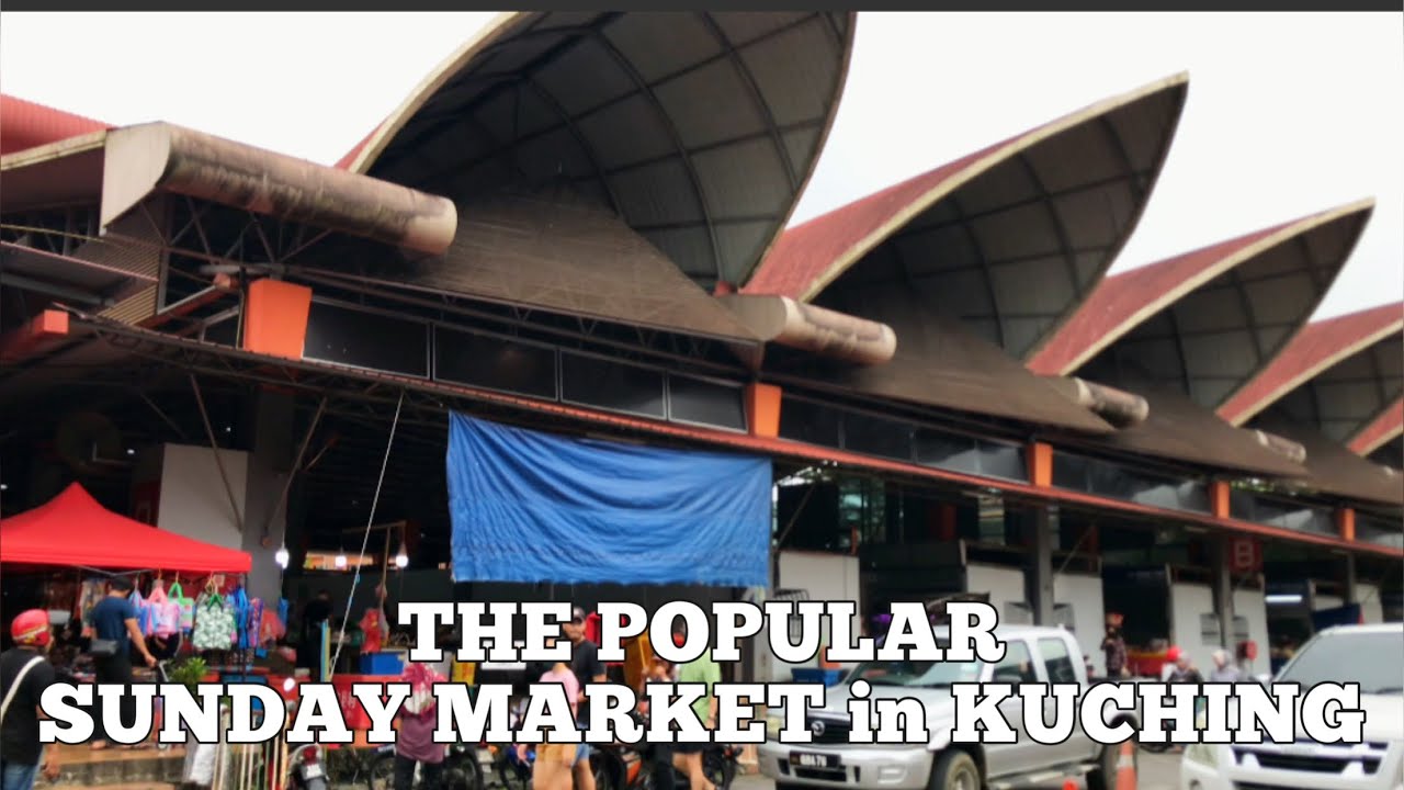THE POPULAR SUNDAY MARKET IN KUCHING with map directions in the link below / SUNDAY MARKET