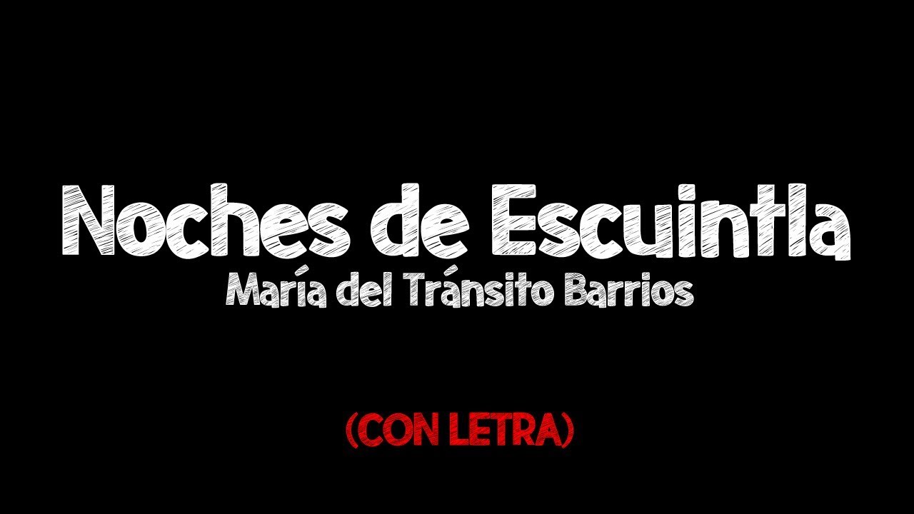 LETRA ● Noches de Escuintla - Mar&iacute;a del Tr&aacute;nsito Barrios