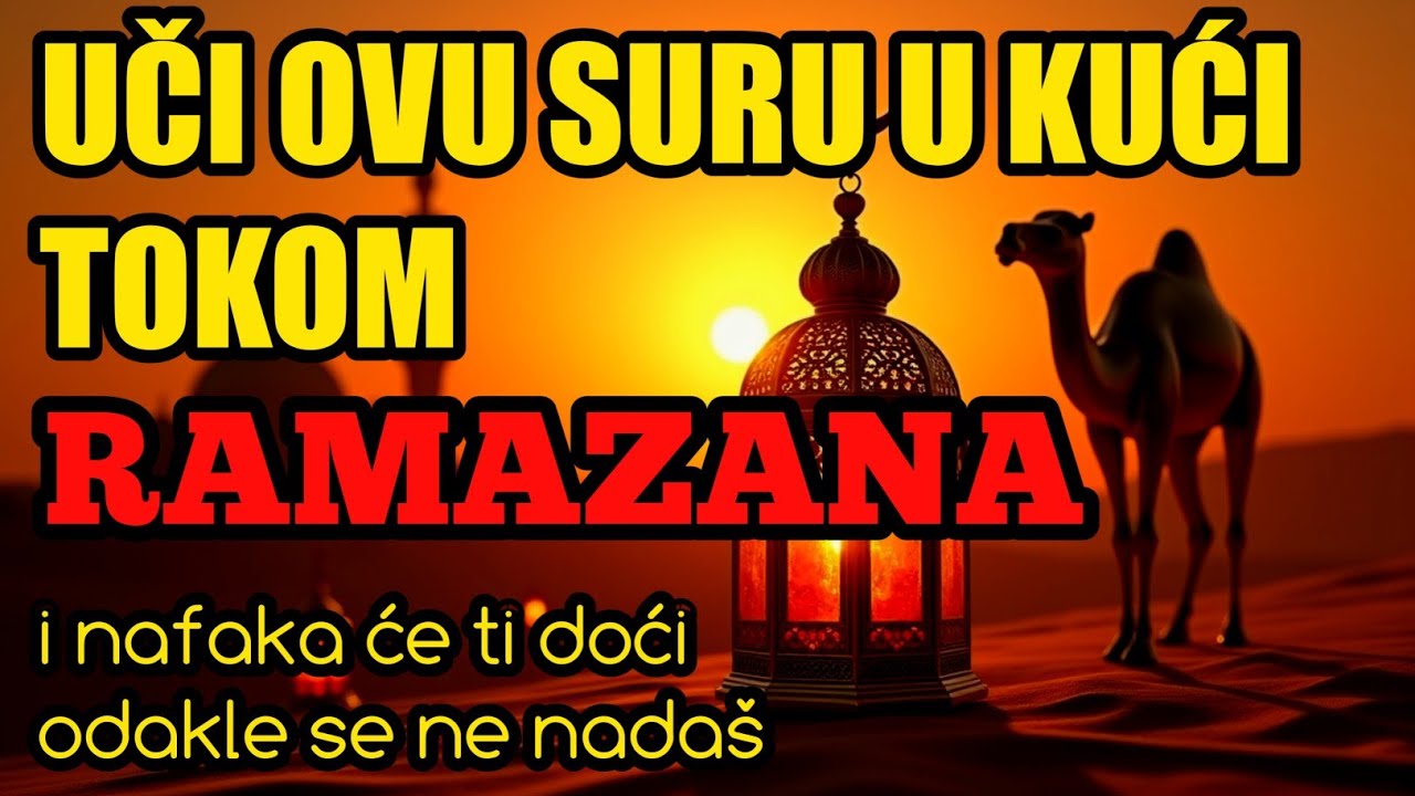 Uči ovu suru u kući tokom Ramazana i nafaka će ti doći odakle se ne nadaš!