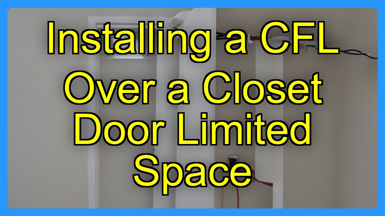 Installing a CFL Over a Closet Door Limited Space