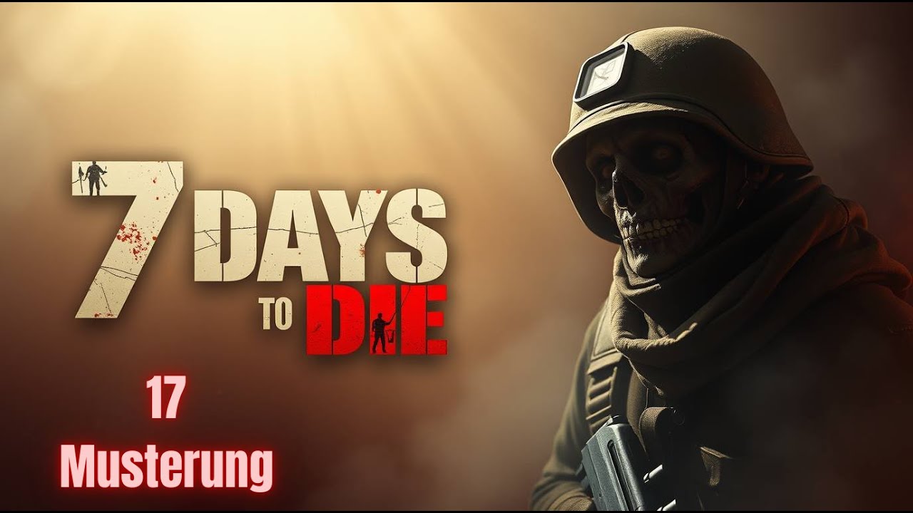 7 Days To Die 2.x - Episode 17: Musterung