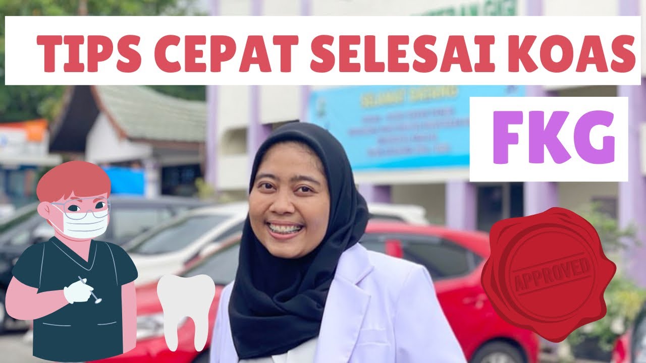 Tips Cepat Selesai Koas di FKG (Fakultas Kedokteran Gigi) | FKG UNAND