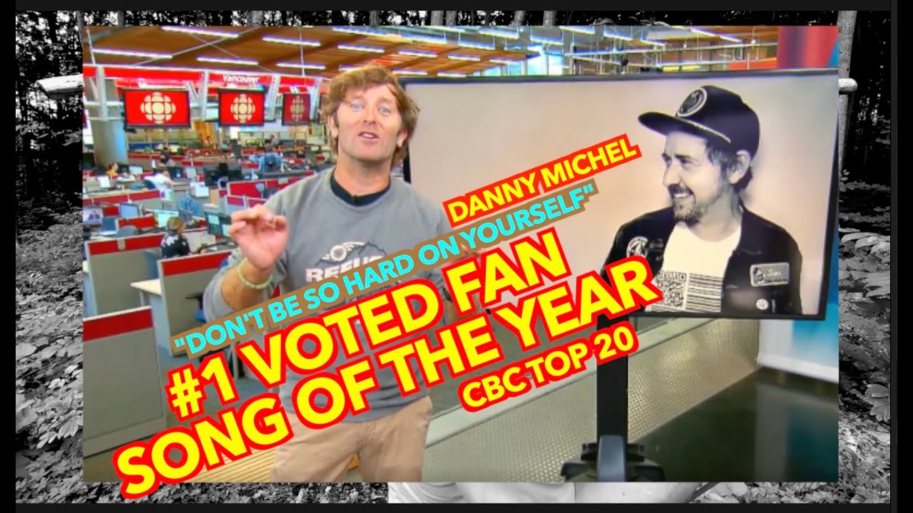 CBC Top 20 Fan voted song of the year 2022 / Danny Michel 