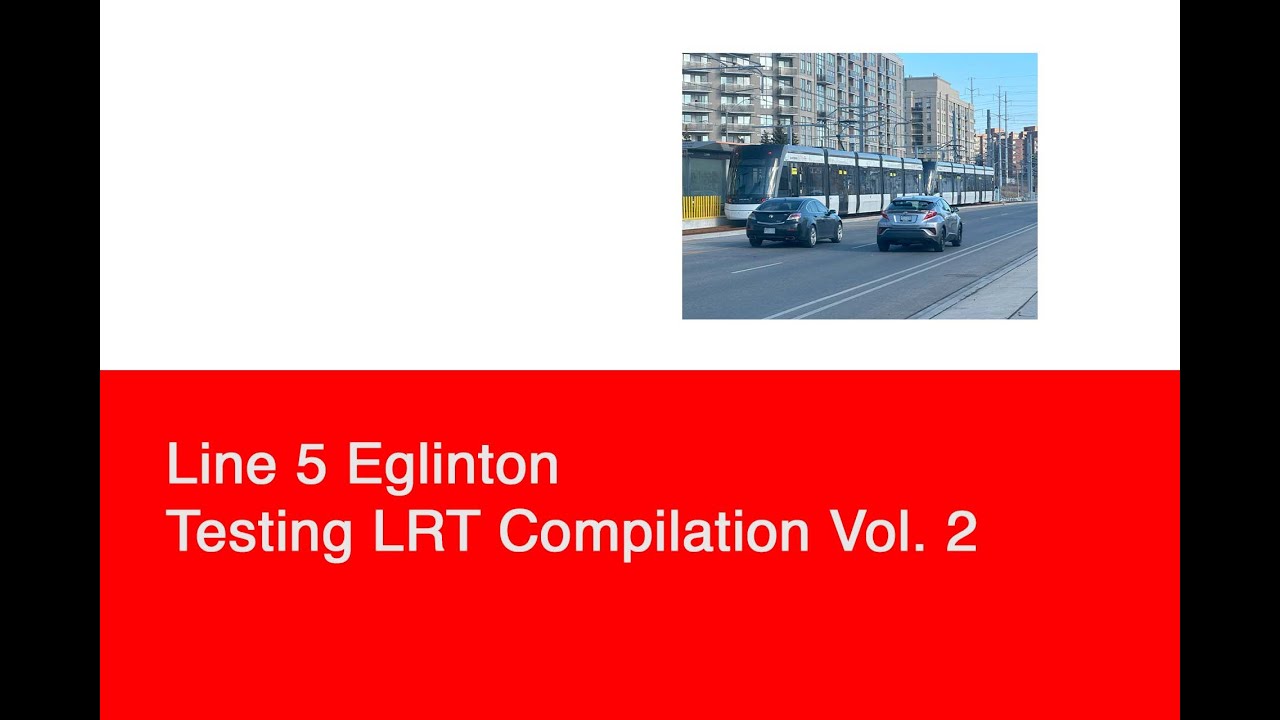 TTC Line 5 Eglinton Testing LRT Compilation (Vol. 2)