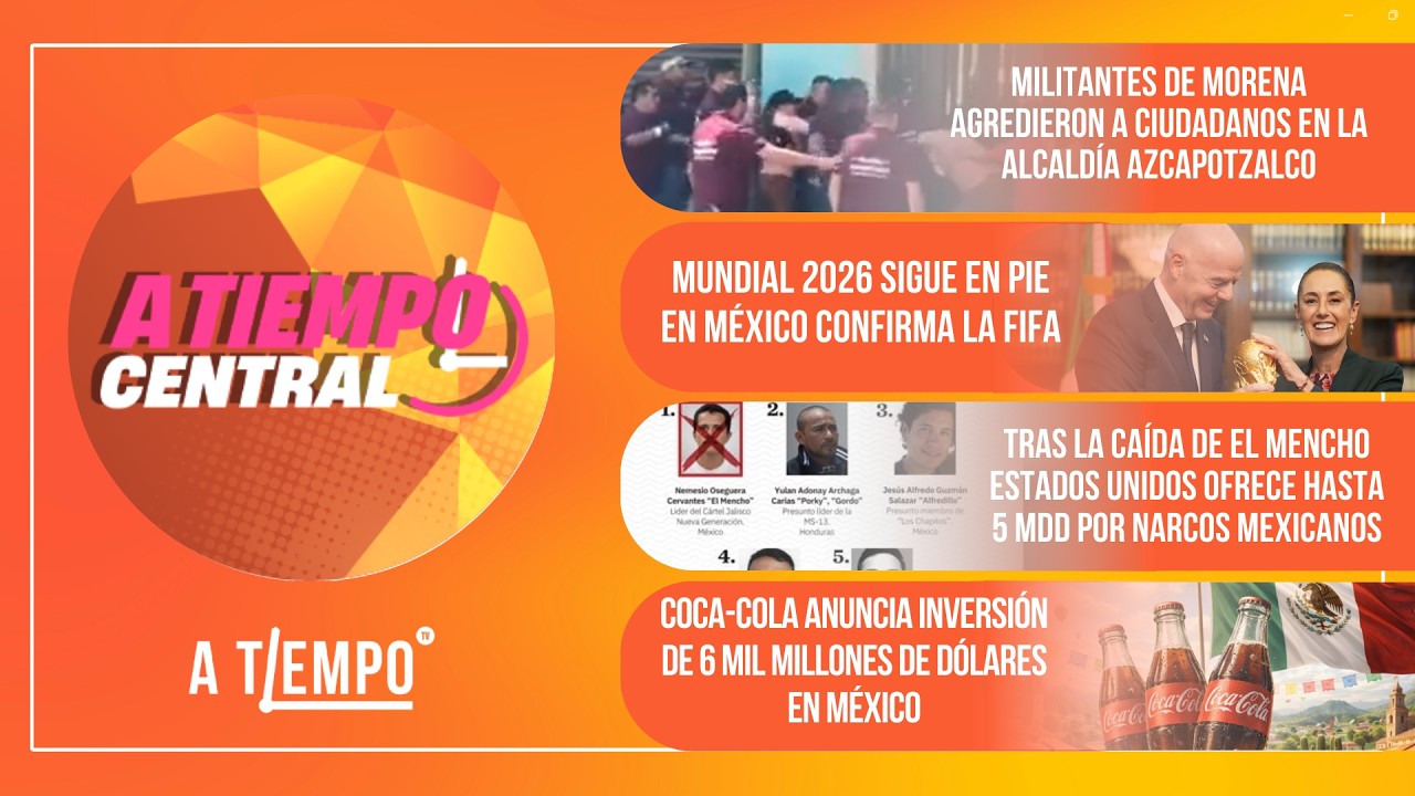 MORENA envuelto en AGRESIÓN, RECOMPENSA millonaria por N4RC0S y MUNDIAL 2026 confirmado