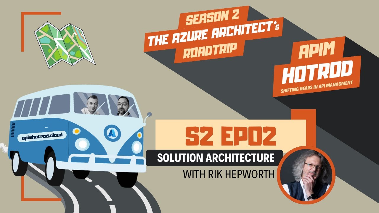 APIM Hotrod S2E02 - Solution Architecture with Rik Hepworth