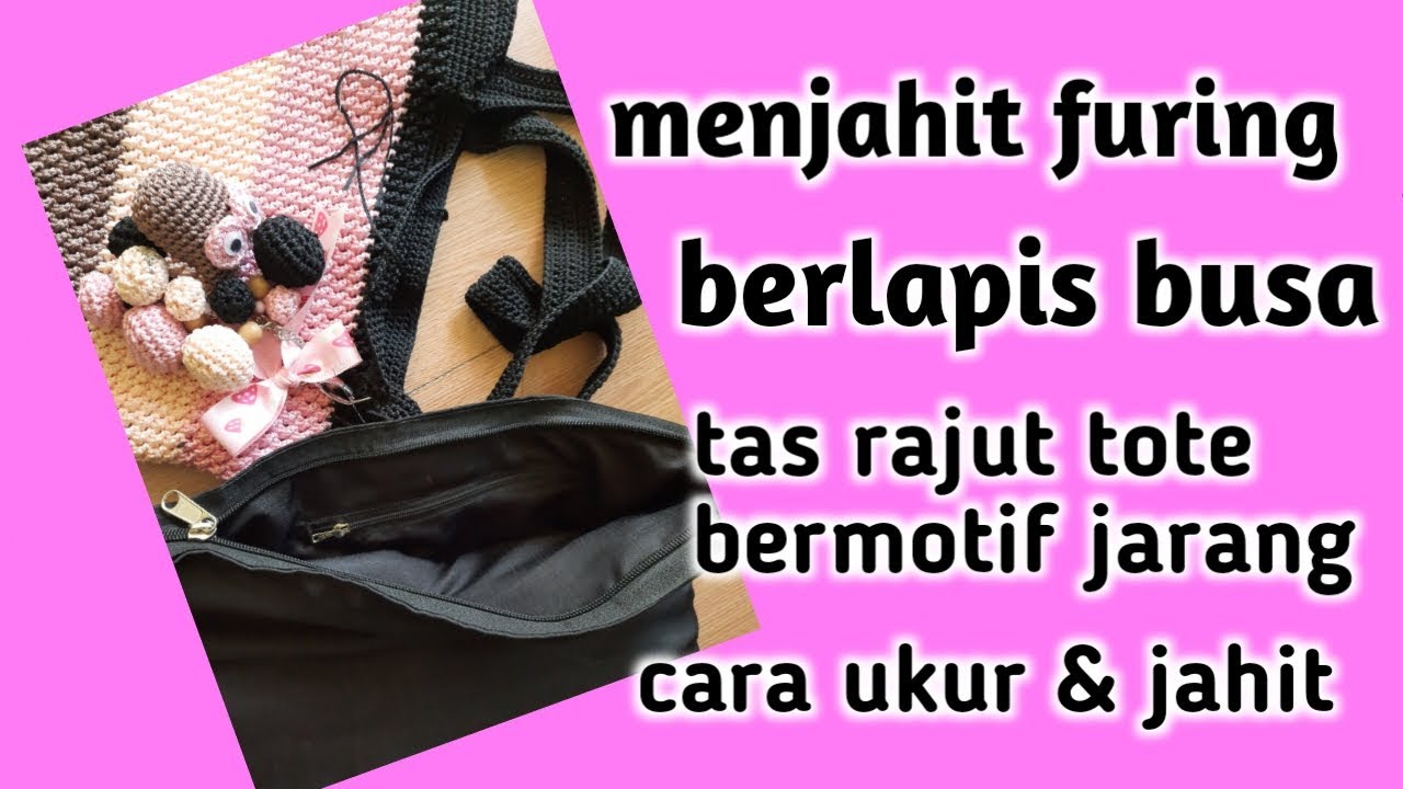 Cara membuat furing lapis busa untuk tas rajut dengan motif berlubang