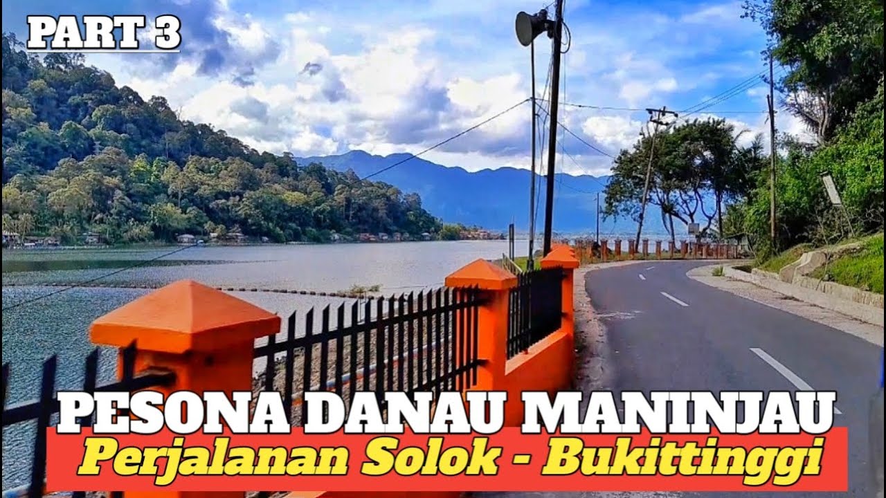 PESONA INDAH KELILING DANAU MANINJAU SUMBAR || PERJALANAN DARI SOLOK MENUJU BUKITTINGGI