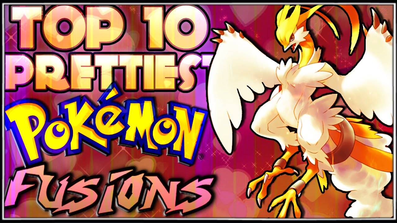 Top 10 Prettiest Pokémon Fusions [Ep.3]