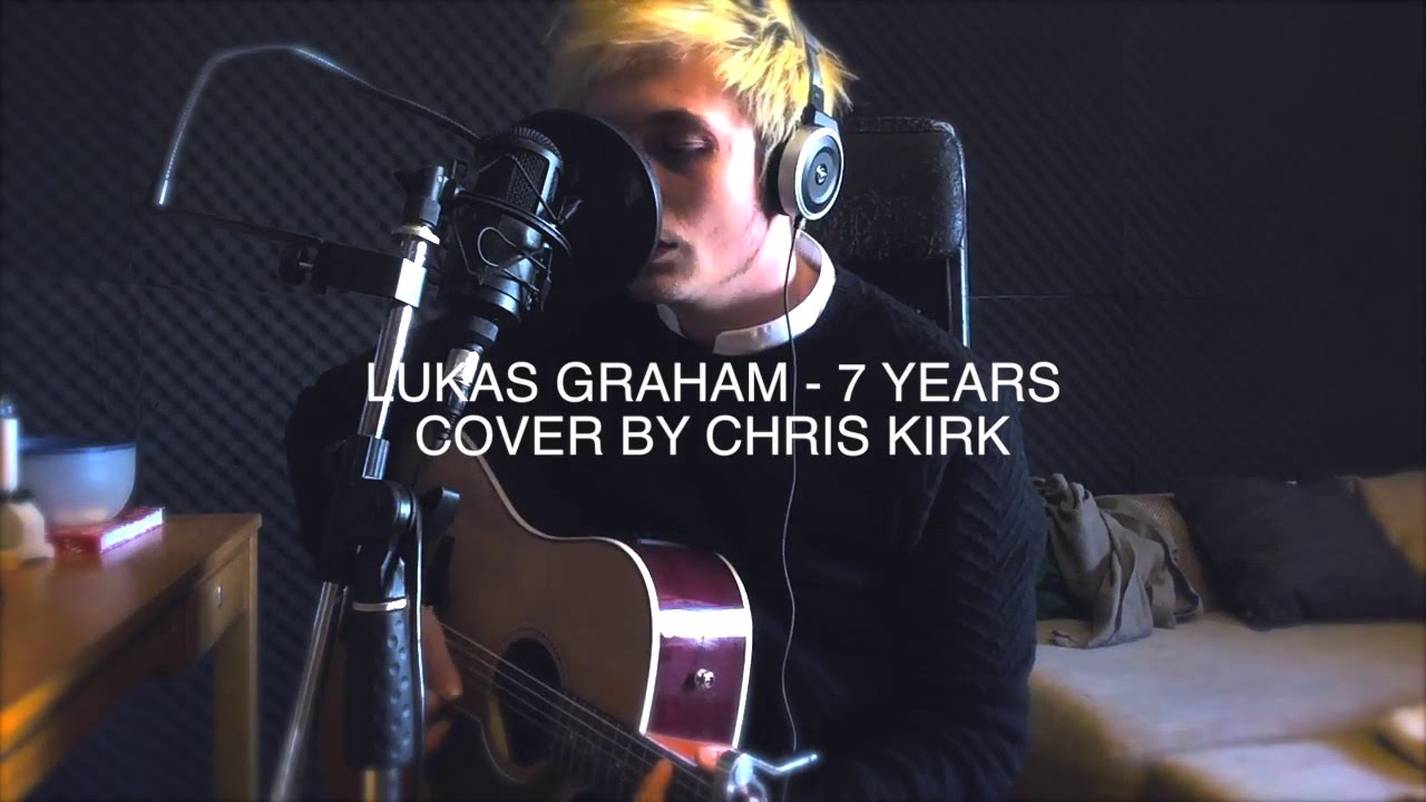 LUKAS GRAHAM - 7 YEARS ( COVER BY CHRIS KIRK )