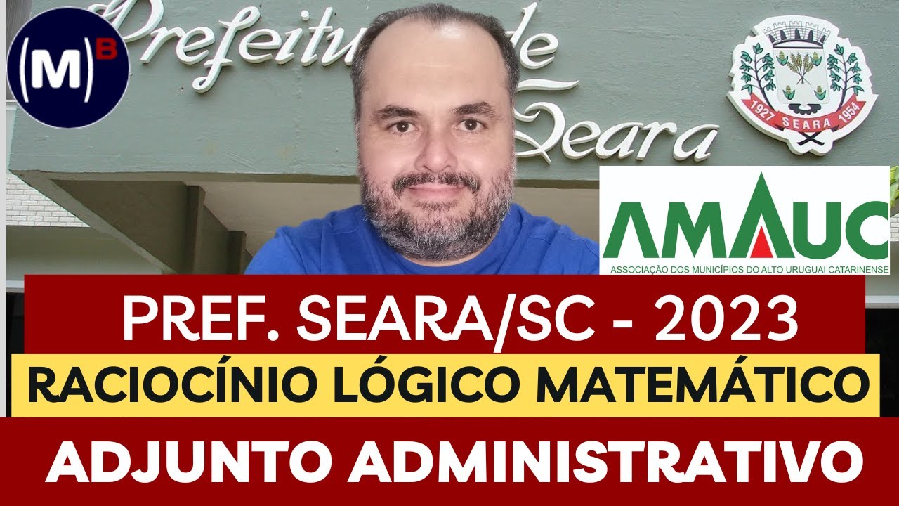 AMAUC | PREF. SEARA/SC 2023 | ADJUNTO ADMINISTRATIVO | PROVA DE RACIOCÍNIO LÓGICO
